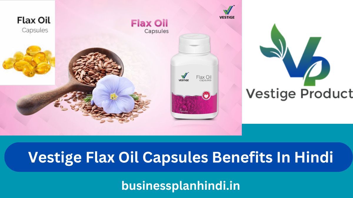Vestige Flax Oil Capsules Benefits In Hindi