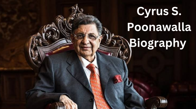 Cyrus S. Poonawalla Age, Height, Family, Occupation, Net Worth, Biography and More