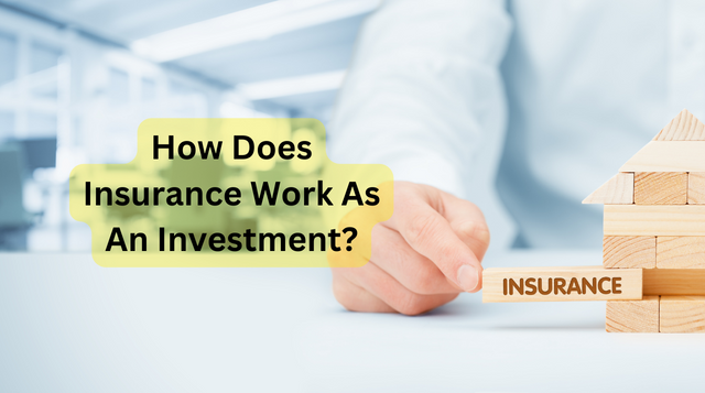 How Does Insurance Work As An Investment?