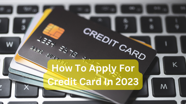How To Apply For Credit Card In 2023