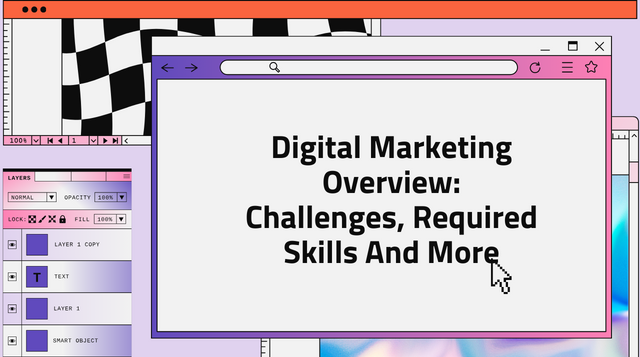 Digital Marketing Overview: Challenges, Required Skills And More