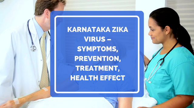 Karnataka Zika Virus – Symptoms, Prevention, Treatment, Health Effect