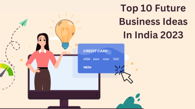 Top 10 future business ideas in india 2023 from home