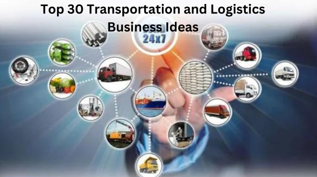 Top 30 Transportation and Logistics Business Ideas