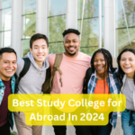 Best Study College for Abroad In 2024