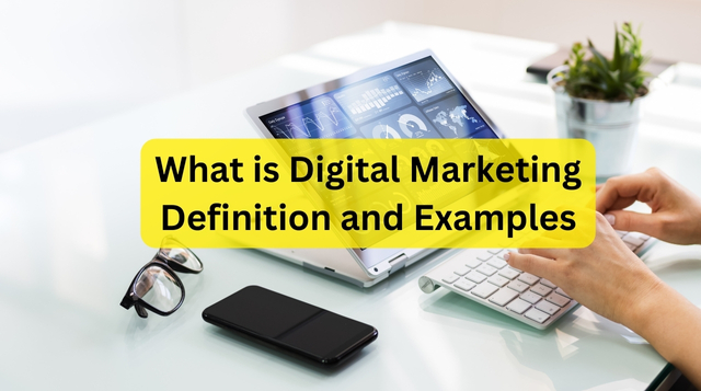 What is Digital Marketing Definition and Examples