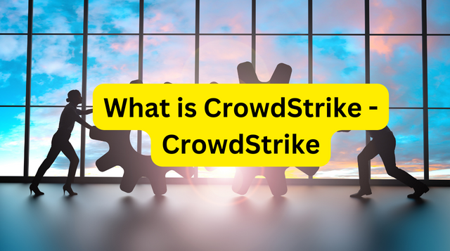 What is CrowdStrike – CrowdStrike